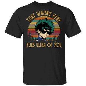 Izuku Midoriya That Wasn’t Very Plus Ultra Of You T-Shirts, Hoodies, Sweatshirt Izuku Midoriya That Wasn’t Very Plus Ultra Of You T-Shirts, Hoodies, Sweatshirt