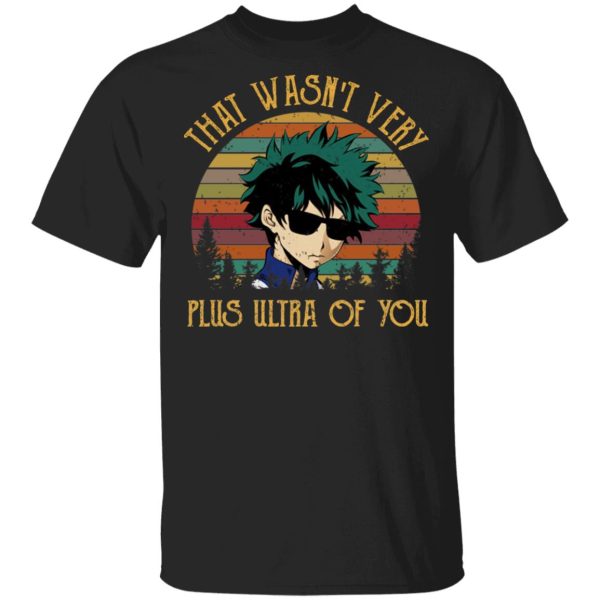 Izuku Midoriya That Wasn’t Very Plus Ultra Of You T-Shirts, Hoodies, Sweatshirt