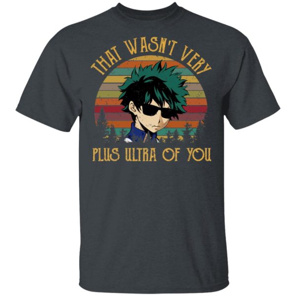 Izuku Midoriya That Wasn’t Very Plus Ultra Of You T-Shirts, Hoodies, Sweatshirt