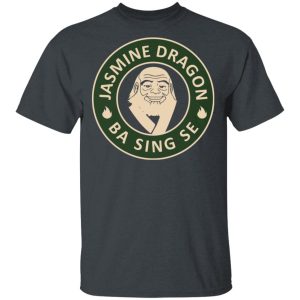 Jasmine Dragon Ba Sing Se Avatar Uncle #Iroh T-Shirts, Hoodies, Sweater