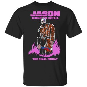 Jason Goes To Hell The Final Friday T-Shirts, Hoodies, Sweatshirt Jason Goes To Hell The Final Friday T-Shirts, Hoodies, Sweatshirt