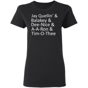 Jay Quellin’ & Balakay & Dee-Nice & A-A-Ron & Tim-O-Thee T-Shirts 4 Jay Quellin' amp Balakay amp Dee Nice amp A A Ron amp Tim O Thee T Shirts 13