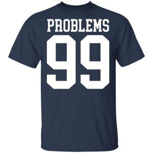 Jay Z 99 Problems Shirt 2 Jay Z 99 Problems Shirt 11