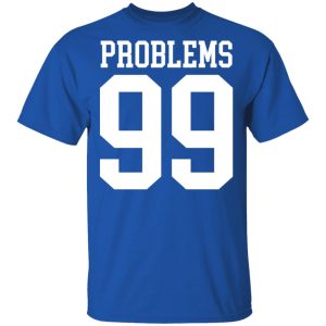 Jay Z 99 Problems Shirt 3 Jay Z 99 Problems Shirt 12
