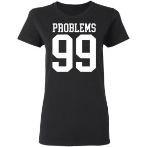 Jay Z 99 Problems Shirt 4 Jay Z 99 Problems Shirt 13