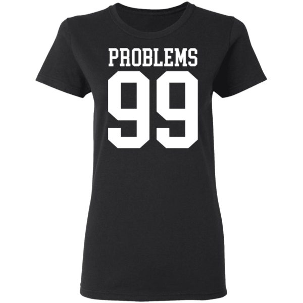 Jay Z 99 Problems Shirt