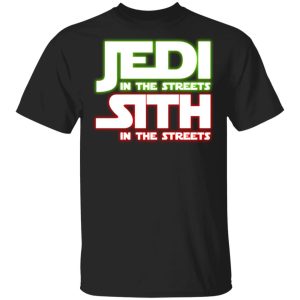 Jedi in the Streets, Sith In The Sheets Shirt Jedi in the Streets, Sith In The Sheets Shirt
