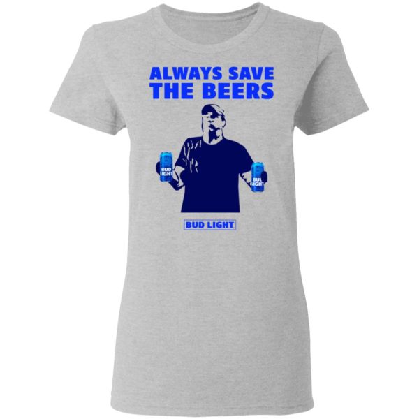 Jeff Adams Beers Over Baseball Always Save The Beers Bud Light Shirt