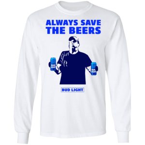 Jeff Adams Beers Over Baseball Always Save The Beers Bud Light Shirt 5 Jeff Adams Beers Over Baseball Always Save The Beers Bud Light Shirt 3