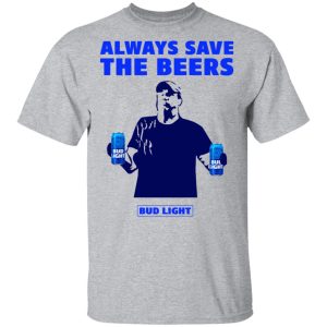 Jeff Adams Beers Over Baseball Always Save The Beers Bud Light Shirt 11 Jeff Adams Beers Over Baseball Always Save The Beers Bud Light Shirt 9
