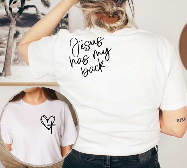 Jesus Has My Back Unisex T-shirt For Women Christian Faith Shirt – Apparel, Mug, Home Decor – Perfect Gift For Everyone