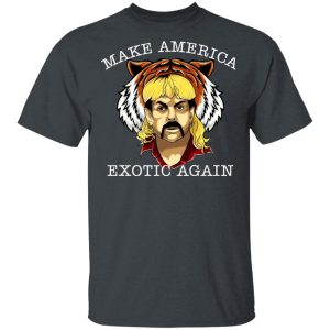 Joe Exotic Tiger King Make America Exotic Again T-Shirts