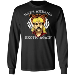 Joe Exotic Tiger King Make America Exotic Again T Shirts 5