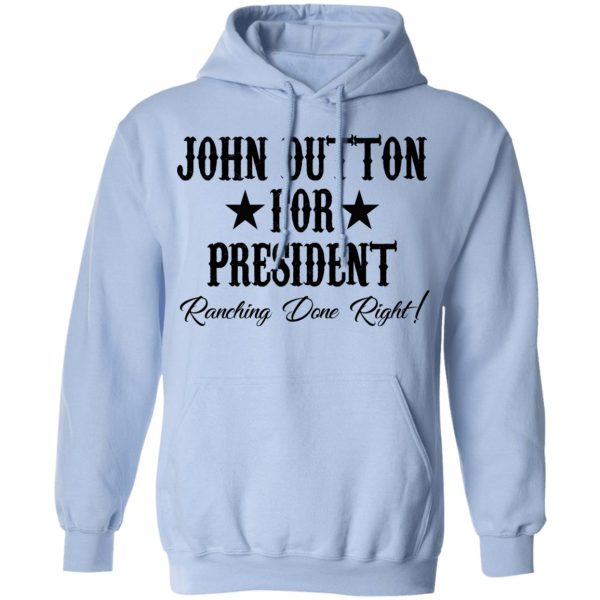 John Dutton For President Ranching Done Right Shirt