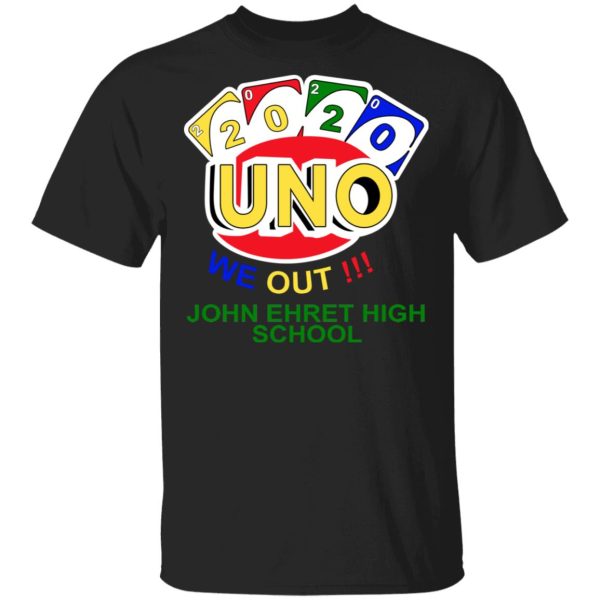 John Ehret High School 2020 Uno We Out High School Graduation Parody T-Shirts