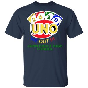 John Ehret High School 2020 Uno We Out High School Graduation Parody T-Shirts 2 John Ehret High School 2020 Uno We Out High School Graduation Parody T Shirts 11