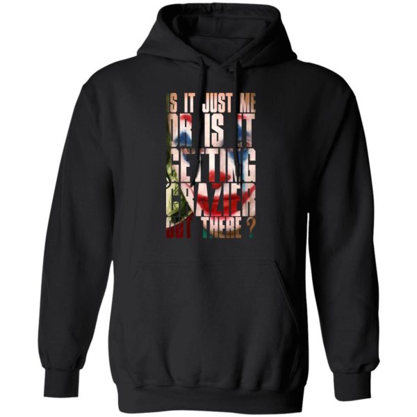 Joker Is It Just Me Or Is It Getting Crazier Out There T-Shirts, Hoodies, Sweatshirt