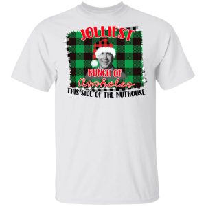 Jolliest Bunch Of Assholes This Side Of The Nuthouse Shirt 8