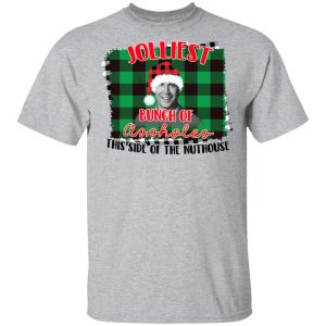 Jolliest Bunch Of Assholes This Side Of The Nuthouse Shirt 9