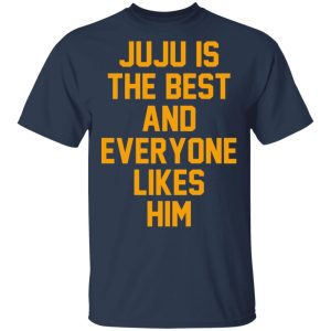 Ju Ju Is The Best And Everyone Likes Him T Shirts Hoodies Sweatshirt 11