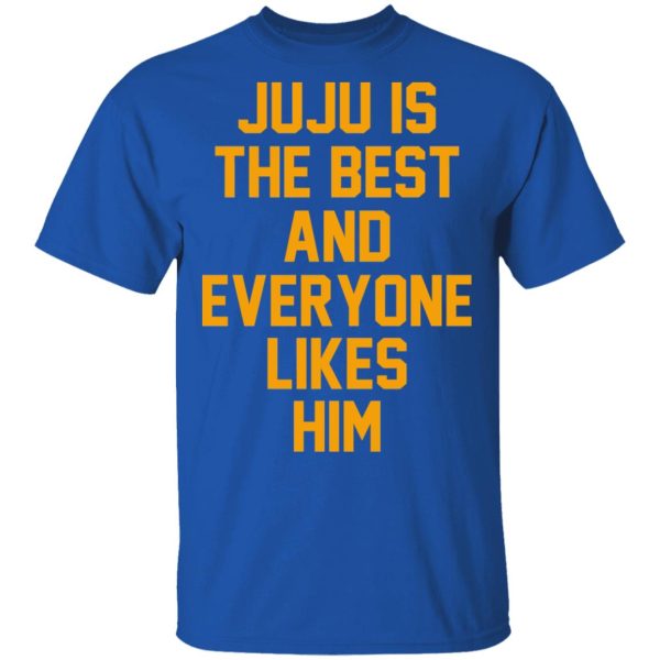 Ju Ju Is The Best And Everyone Likes Him T-Shirts, Hoodies, Sweatshirt