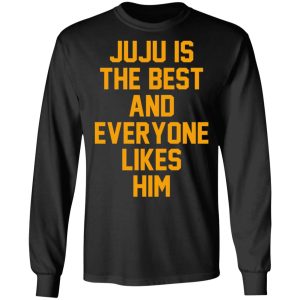Ju Ju Is The Best And Everyone Likes Him T Shirts Hoodies Sweatshirt 5