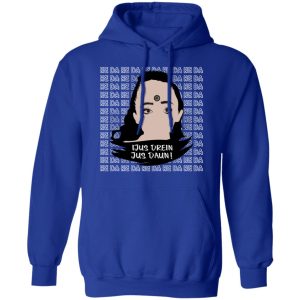 Jus Drein Jus Daun He Da He Da He Da T-Shirts, Hoodies, Sweatshirt 12 Jus Drein Jus Daun He Da He Da He Da T Shirts Hoodies Sweatshirt 9