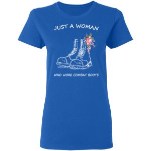 Just A Woman Who Wore Combat Boots T-Shirts 7 Just A Woman Who Wore Combat Boots T Shirts 4