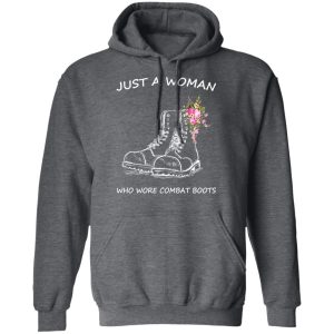 Just A Woman Who Wore Combat Boots T-Shirts 11 Just A Woman Who Wore Combat Boots T Shirts 8