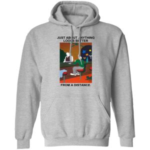 Just About Anything Looks Better From A Distance T-Shirts, Hoodies, Sweater Just About Anything Looks Better From A Distance T-Shirts, Hoodies, Sweater