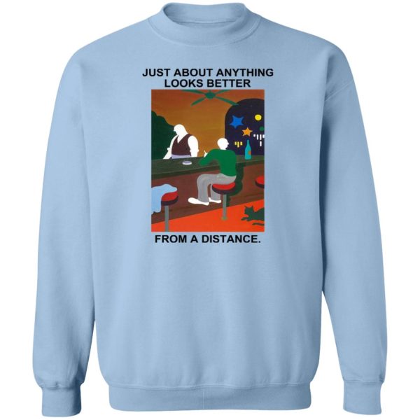 Just About Anything Looks Better From A Distance T-Shirts, Hoodies, Sweater