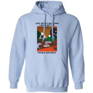 Just About Anything Looks Better From A Distance T Shirts Hoodies Sweater 9