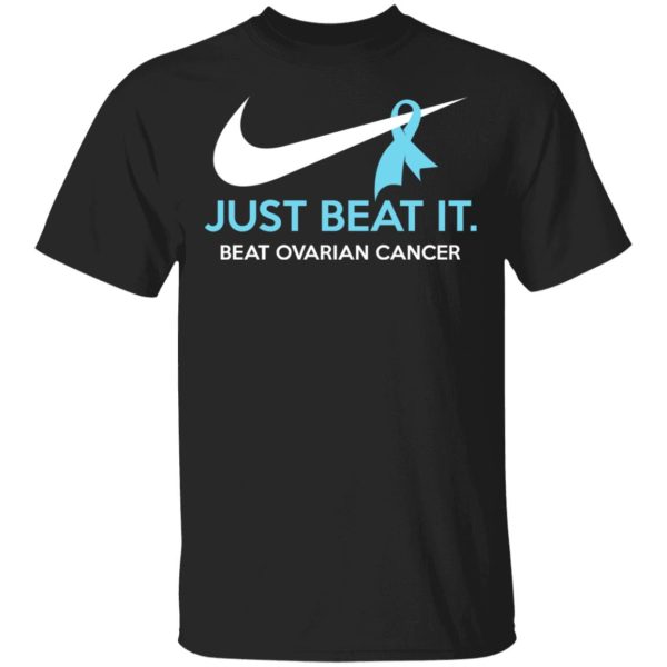 Just Beat It – Beat Ovarian Cancer Gift Shirt