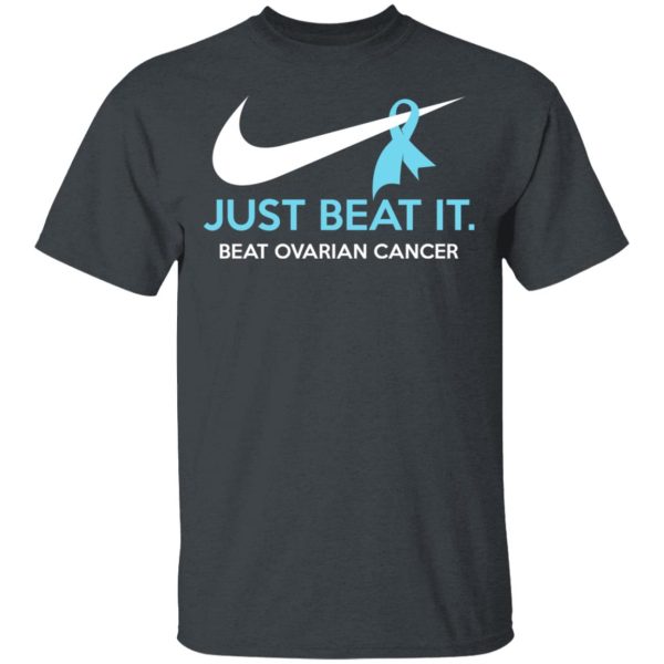 Just Beat It – Beat Ovarian Cancer Gift Shirt