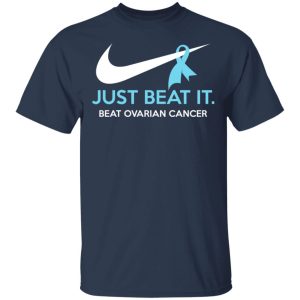 Just Beat It Beat Ovarian Cancer Gift Shirt 11