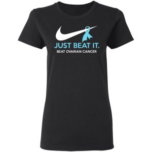 Just Beat It Beat Ovarian Cancer Gift Shirt 13