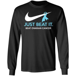 Just Beat It Beat Ovarian Cancer Gift Shirt 5