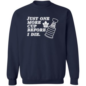 Just One More Cup Before I Die Toronto Maple Leafs T-Shirts, Hoodie, Sweater 3 Just One More Cup Before I Die Toronto Maple Leafs T Shirts Hoodie Sweater 12