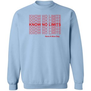 Know No Limits Have A Nice Day T Shirts Hoodies Sweater 12
