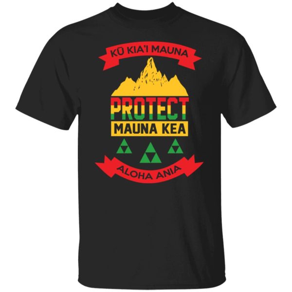 Ku Kiai Mauna Protect Mauna Kea Aloha Aina T-Shirts, Hoodies, Sweater