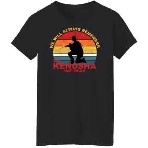 Kyle Rittenhouse We Will Always Remember The Kenosha Hat Trick T-Shirts, Hoodies, Sweater 8 Kyle Rittenhouse We Will Always Remember The Kenosha Hat Trick T Shirts Hoodies Sweater 6