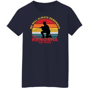 Kyle Rittenhouse We Will Always Remember The Kenosha Hat Trick T-Shirts, Hoodies, Sweater 9 Kyle Rittenhouse We Will Always Remember The Kenosha Hat Trick T Shirts Hoodies Sweater 7