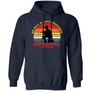 Kyle Rittenhouse We Will Always Remember The Kenosha Hat Trick T-Shirts, Hoodies, Sweater 10 Kyle Rittenhouse We Will Always Remember The Kenosha Hat Trick T Shirts Hoodies Sweater 8