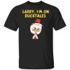 Larry I&rsquo;m On Ducktales T-Shirts, Hoodies, Sweater