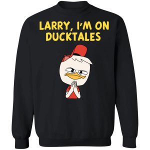 Larry Im On Ducktales T Shirts Hoodies Sweater 6