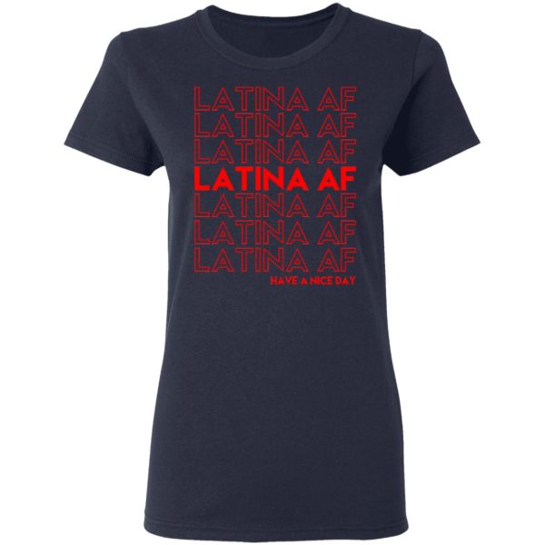 Latina AF Have A Nice Day T-Shirts, Hoodies, Sweatshirt