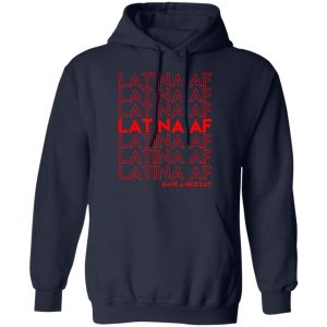 Latina AF Have A Nice Day T Shirts Hoodies Sweatshirt 7