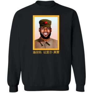 Lebron James Barstool China King Fuck Daryl Morey T Shirts Hoodies Sweater 11