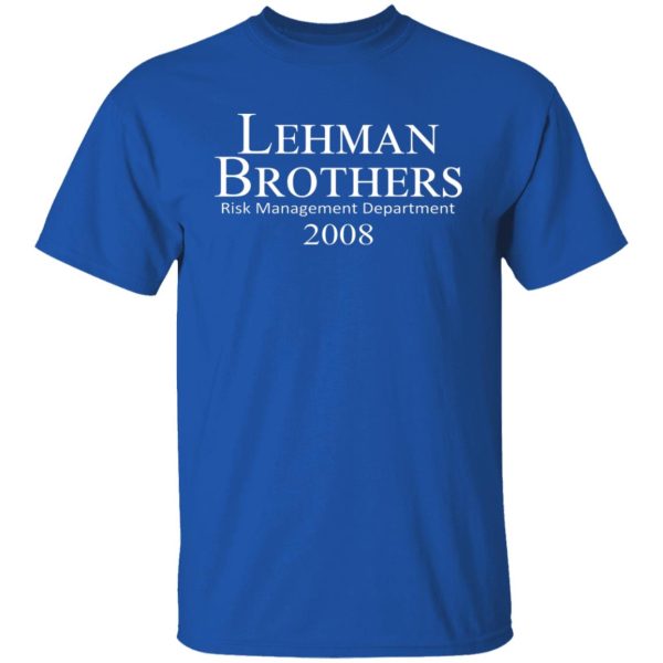 Lehman Brothers Risk Management Department 2008 T-Shirts, Hoodies, Sweater