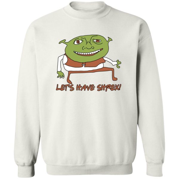 Let’s Have Shrex T-Shirts, Hoodies, Sweater